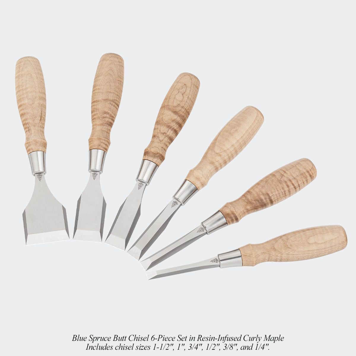 Blue Spruce Butt Chisel 6-Piece Set in Resin-Infused Curly Maple. Includes chisel sizes 1-1/2", 1", 3/4", 1/2", 3/8", and 1/4"