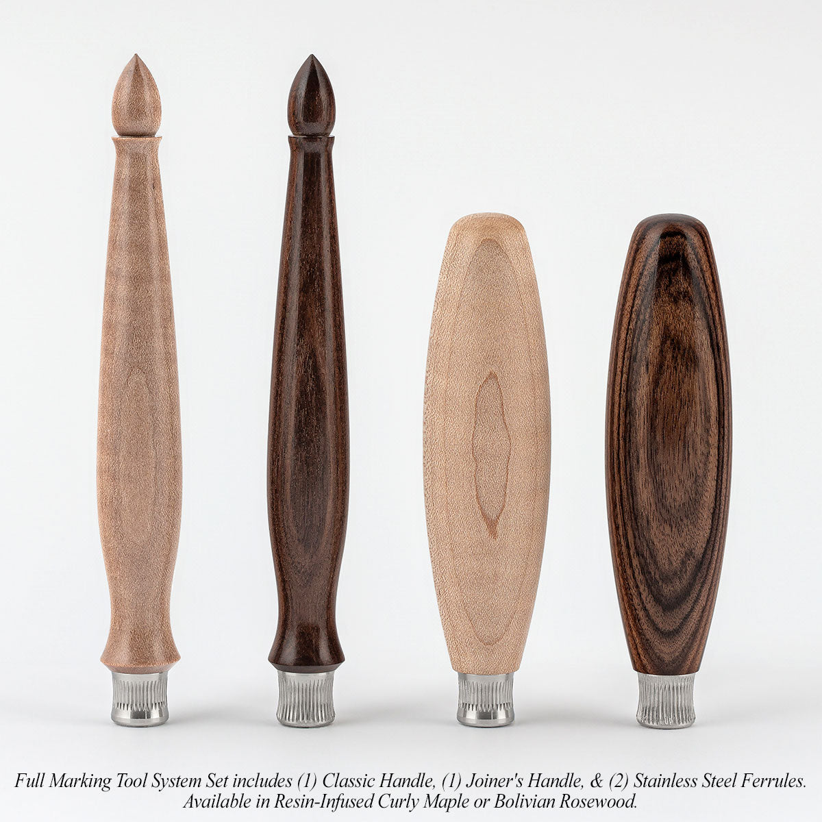 Full Marking Tool System Set includes (1) Classic Handle, (1) Joiner's Handle, & (2) Stainless Steel Ferrules. Available in Resin-Infused Curly Maple or Bolivian Rosewood. *Note: Wood is a natural product and wood grain, color, and figure vary greatly. No two handles are the same.